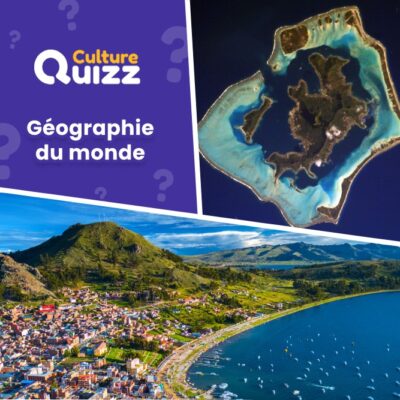Quiz Géographie du monde - Testez votre niveau de géographie
