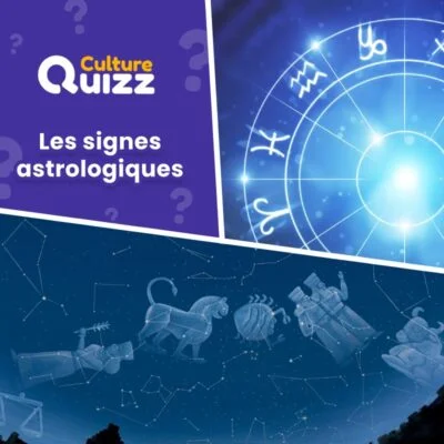 Quiz spécial sur les signes astrologiques - culture générale - Zodiaque