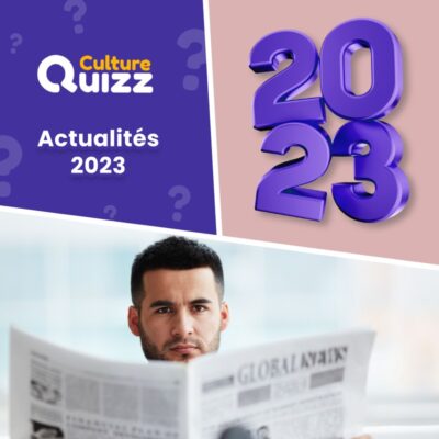 Quiz actualit&eacute; 2023 - Revivez l'ann&eacute;e 2023 au travers de questions sur l'actu