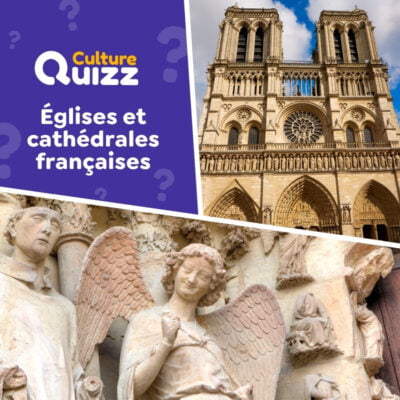 Quiz sp&eacute;cial sur les &eacute;glises et les cath&eacute;drales de France comme Notre-Dame de Paris ou de Reims.