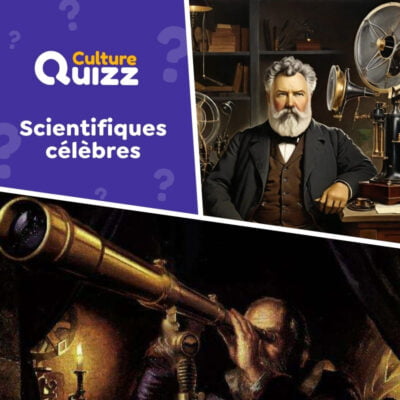 Quiz sp&eacute;cial Grands Scientifiques d'hier &agrave; aujourd'hui
