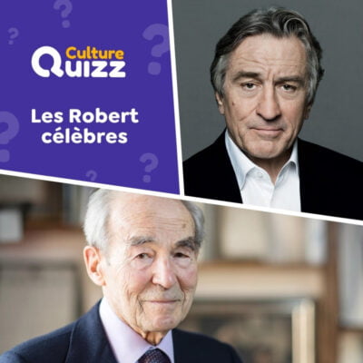 Quiz sp&eacute;cial sur les personnalit&eacute;s qui portent le pr&eacute;nom Robert