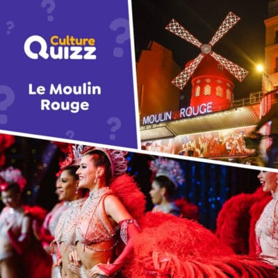 Quiz spécial sur le Moulin Rouge - Cabaret