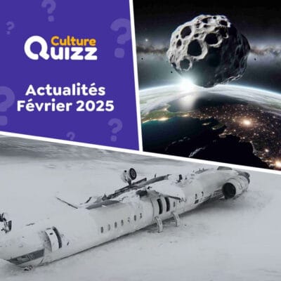 Quiz sp&eacute;cial sur l'actualit&eacute; du mois de f&eacute;vrier 2025