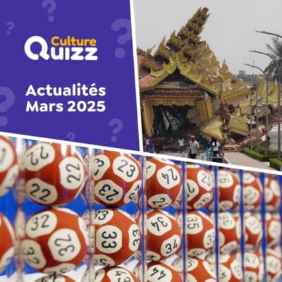Quiz sur les actualités du mois de mars 2025