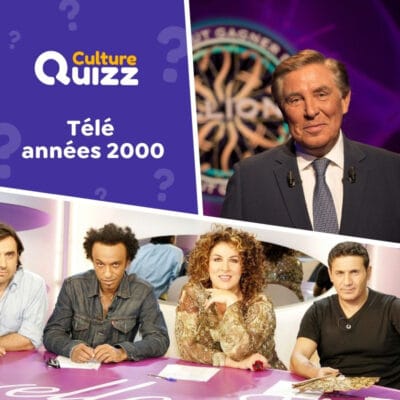 Quiz sp&eacute;cial t&eacute;l&eacute;vision des ann&eacute;es 2000 : &eacute;missions, s&eacute;ries tv, animateurs, t&eacute;l&eacute;r&eacute;alit&eacute;...
