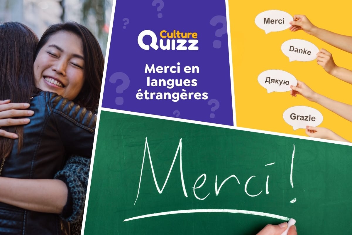 Quiz : Comment dit-on « Merci » en langues étrangères ? - Merci en langues étrangères - le quiz