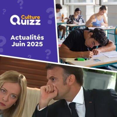 Quiz sur l'actu du mois de Juin 2025