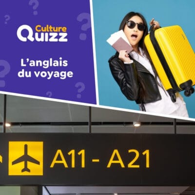 Quiz sur les mots et expressions anglaises liées au voyage et aux vacances