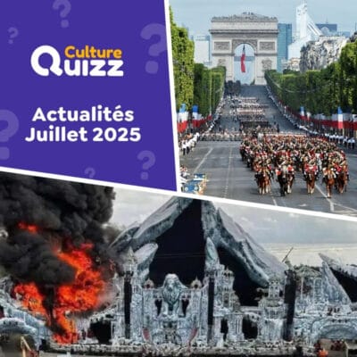Quiz Actualités mois de juillet 2025
