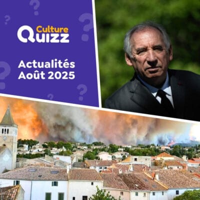 Quiz sur les actualit&eacute;s du mois d'ao&ucirc;t 2025