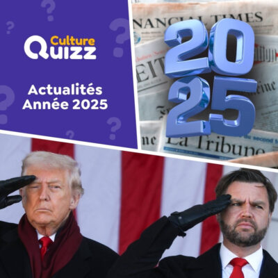 Quiz spécial Actualité de l'année 2025 - Rétrospective