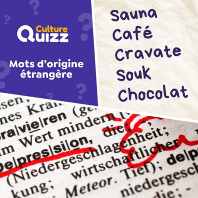 Quiz sp&eacute;cial sur les mots utilis&eacute;s en fran&ccedil;ais mais d'origine &eacute;trang&egrave;re