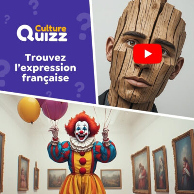 Quiz sp&eacute;cial expressions fran&ccedil;aises en vid&eacute;o - Identifier l'expression en 1 image