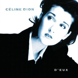 D’eux - Quel album de Céline Dion est l’album le plus vendu de tous les temps en France ?